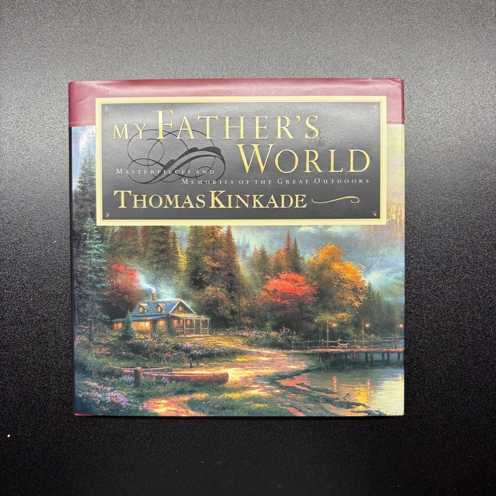 My Father's World Masterpieces & Memories of the Great Outdoors Thomas Kinkade